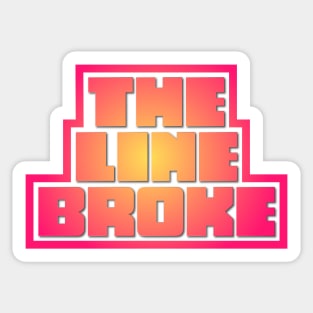 The line broke Sticker